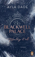 Blackwell Palace, wanting it all (Frozen-Hearts-Reihe Band 2) - Ayla Dade, mit Farbschnitt