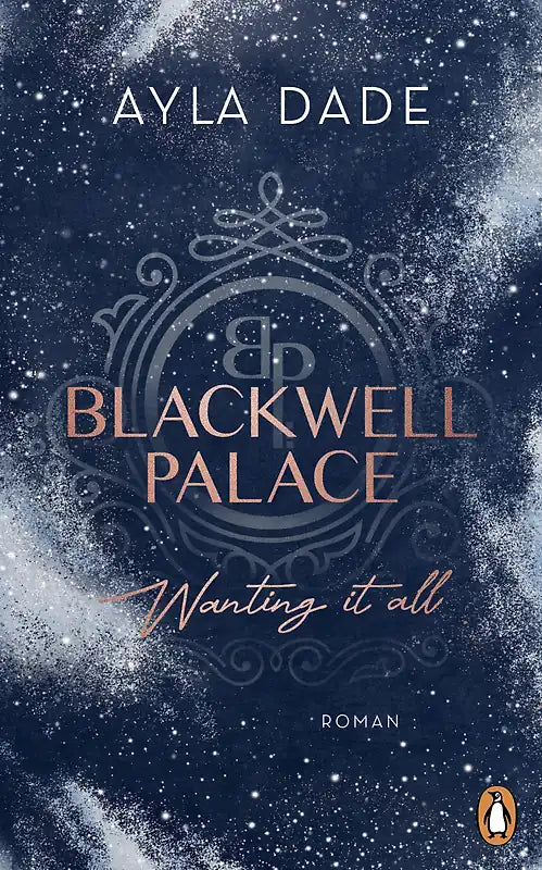 Blackwell Palace, wanting it all (Frozen-Hearts-Reihe Band 2) - Ayla Dade, mit Farbschnitt
