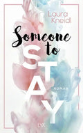 Someone To Stay (Someone-Reihe Band 3) - Laura Kneidl