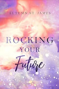 Rocking Your Future (Rocking-You-Reihe Band 3) - Autumn St. James, mit Farbschnitt & Charakterkarte