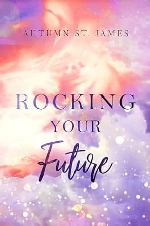 Rocking Your Future (Rocking-You-Reihe Band 3) - Autumn St. James, mit Farbschnitt & Charakterkarte