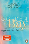 Golden Bay, how it hurts (Canadian-Dreams-Reihe Band 2) - Bianca Iosivoni, mit Farbschnitt