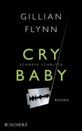 Cry Baby, scharfe Schnitte - Gillian Flynn