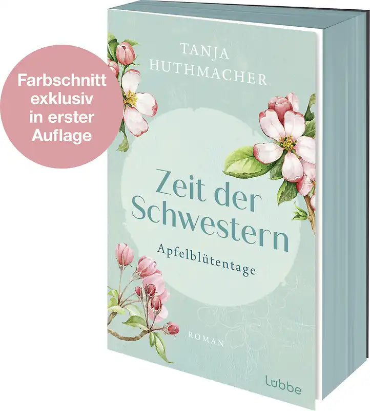 Zeit der Schwestern, Apfelblütentage (Band 1) - Tanja Huthmacher, mit Farbschnitt