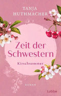 Zeit der Schwestern, Kirschsommer (Band 2) - Tanja Huthmacher, mit Farbschnitt