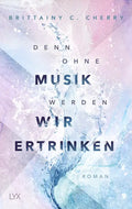 Denn ohne Musik werden wir ertrinken (Mixtape-Reihe Band 1) - Brittainy C. Cherry