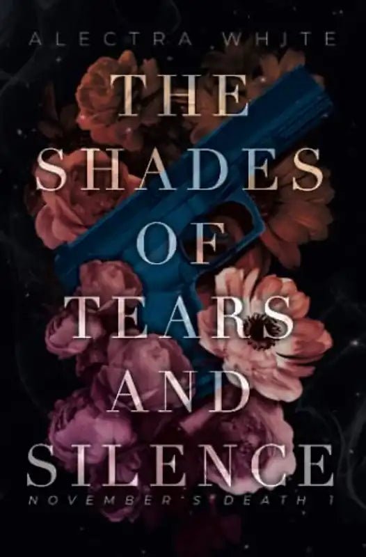 The Shades of Tears and Silence (November´s-Death-Reihe Band 1) - Alectra White