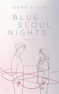 Blue Seoul Nights (Seoul-Reihe Band 1) - Kara Atkin